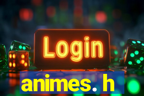 animes. h